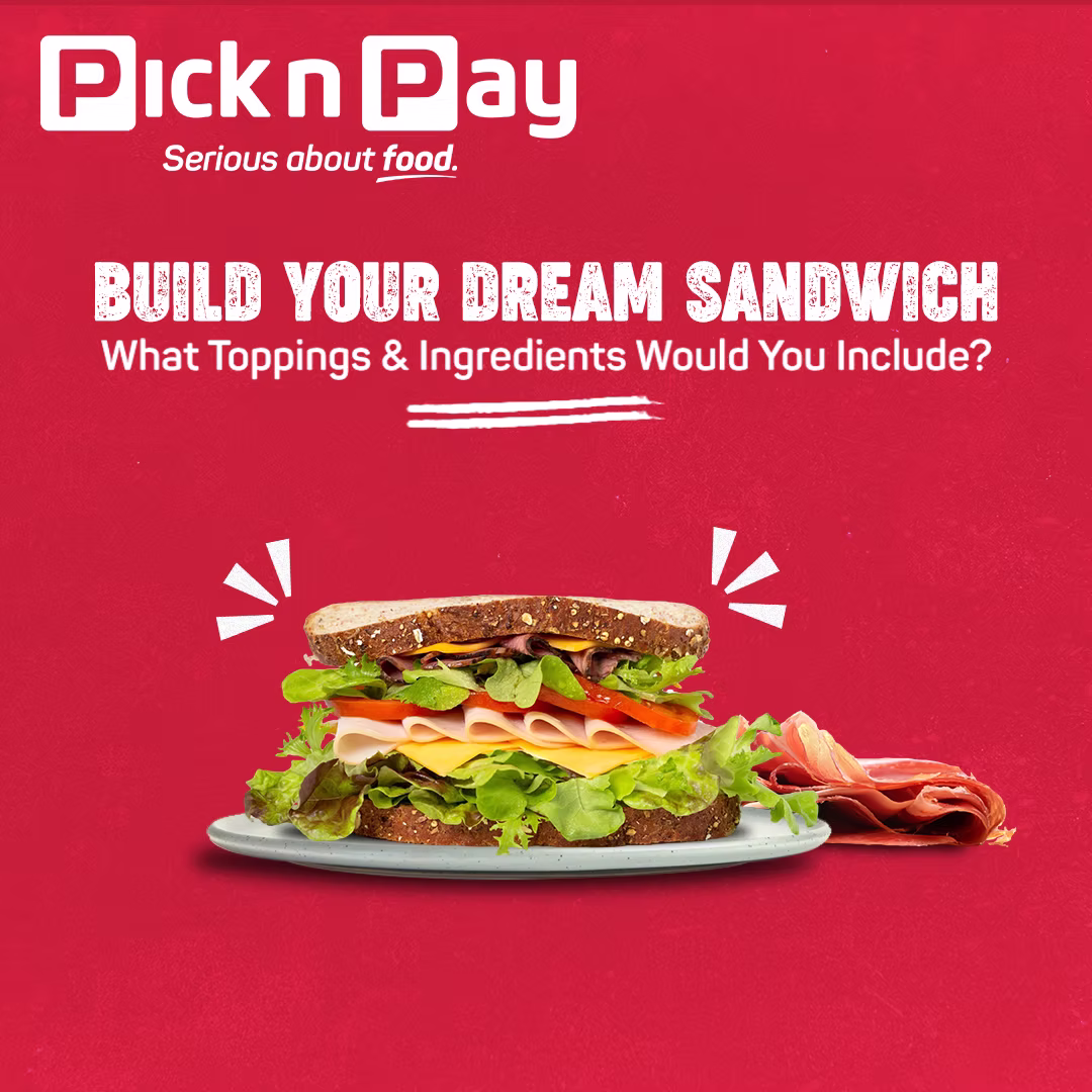 Pick n Pay Zambia - Build Your Dream Sandwich